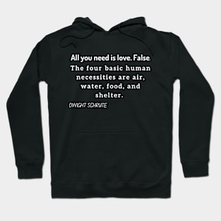 All you need is love false Dwight Schrute Hoodie